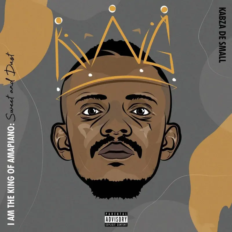 Cover of album 'I Am the King Of Amapiano: Sweet & Dust' by Kabza De Small